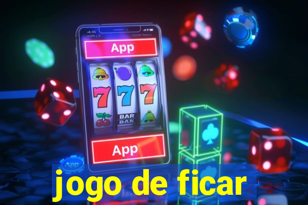 jogo de ficar